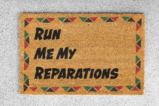 "Run Me My Reparations" Custom Door Mat
