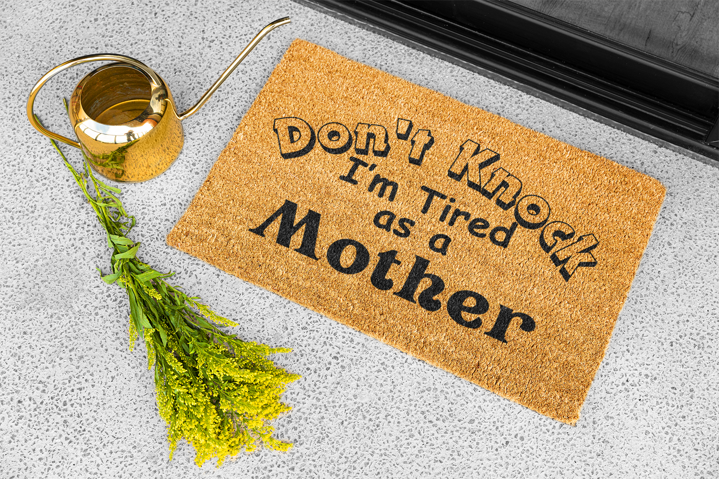 "I'm Tired As A Mother" Custom Door Mat