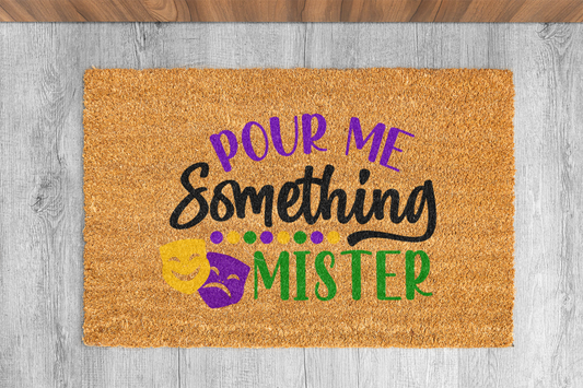 "Pour Me Something Mister" Custom Door Mat