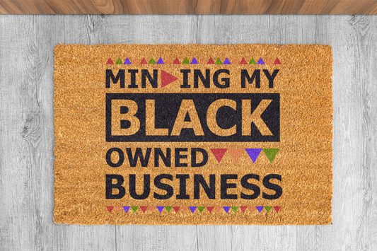 "Min'ing My Black Owned Business" Custom Door Mat