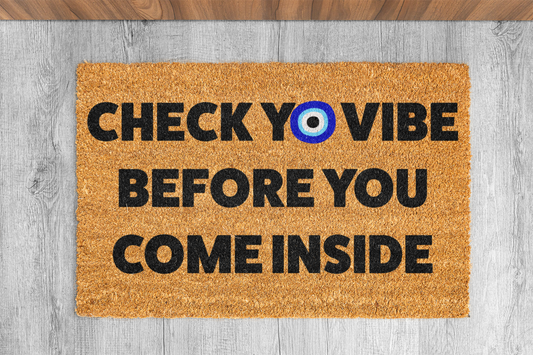 "Check Yo Vibe Before You Come Inside" Custom Door Mat